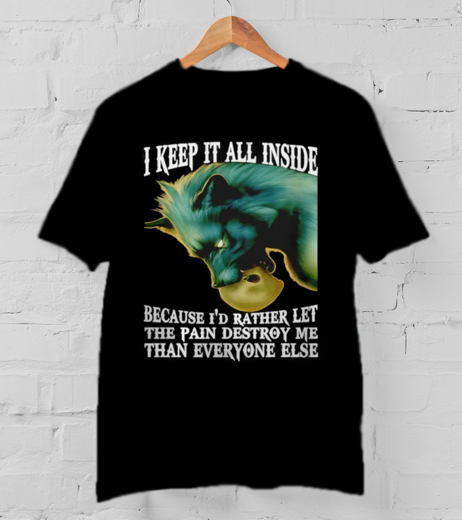 Wolf I Keep It All Inside Let The Pain Destroy Me T-Shirt
