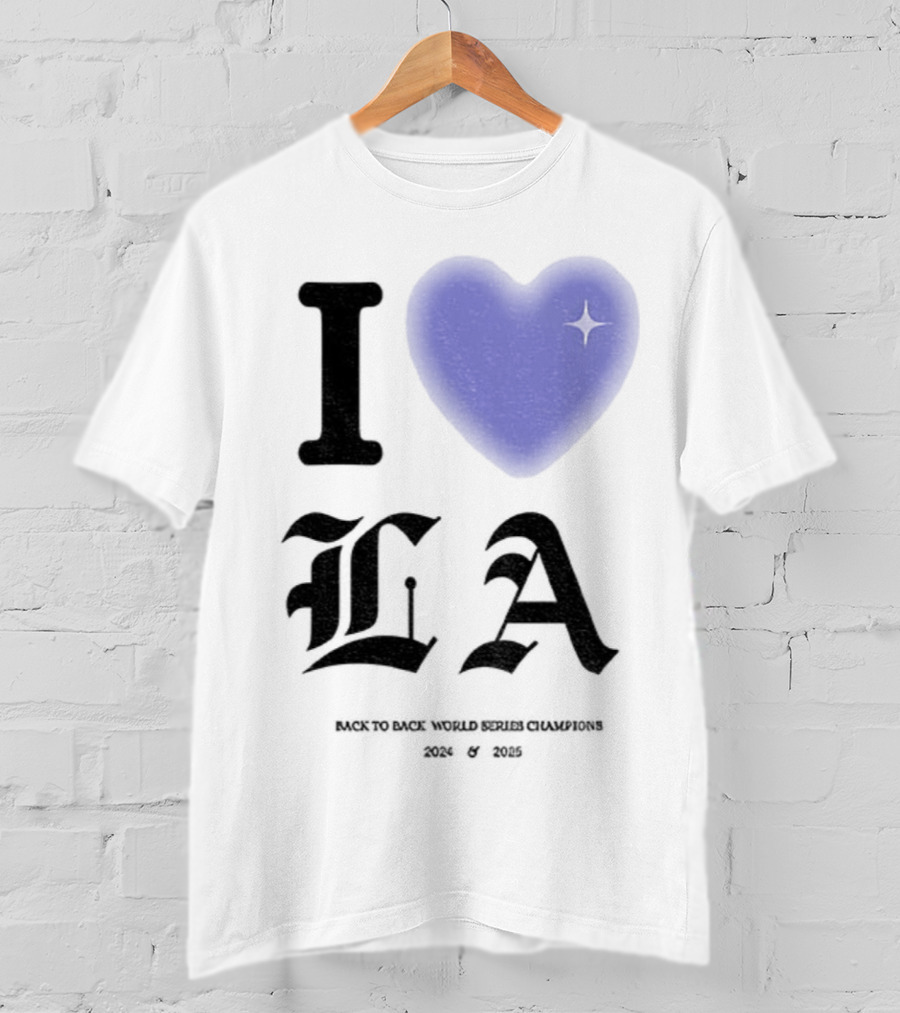I Love LA Dodgers Back To Back World Series Champions 2024 2025 T-Shirt