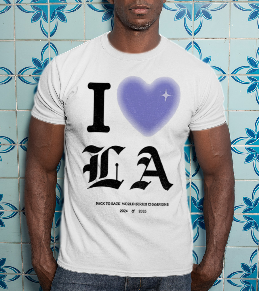 I Love LA Dodgers Back To Back World Series Champions 2024 2025 T-Shirt