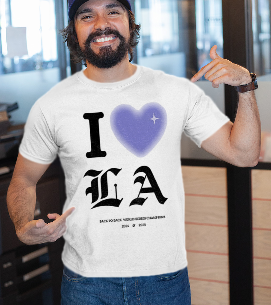 I Love LA Dodgers Back To Back World Series Champions 2024 2025 T-Shirt