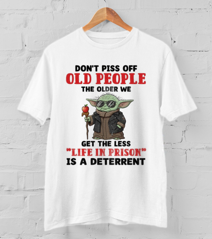 Piss Off Old People Baby Yoda Life In Prison T-Shirt