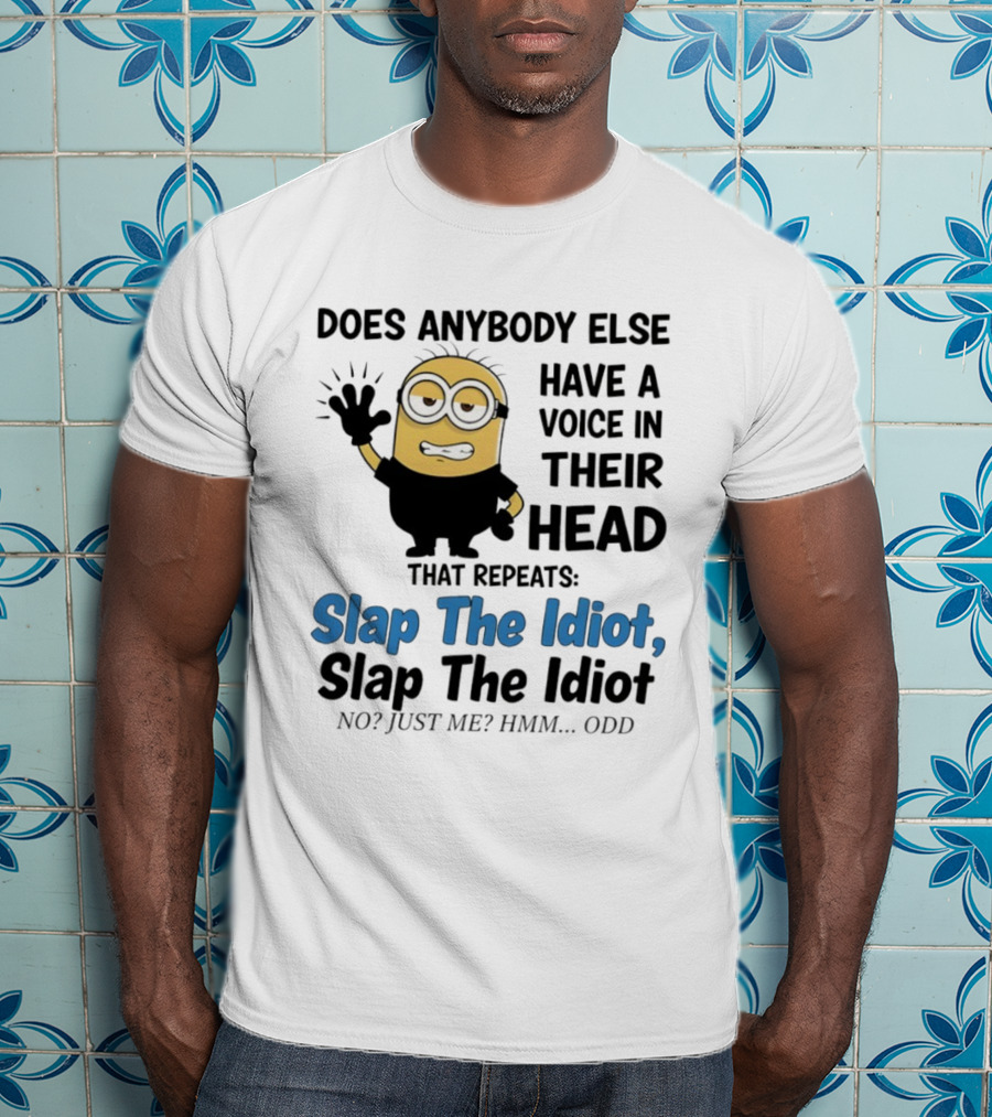 Slap The Idiot Minion Voice In Head Funny Saying T-Shirt