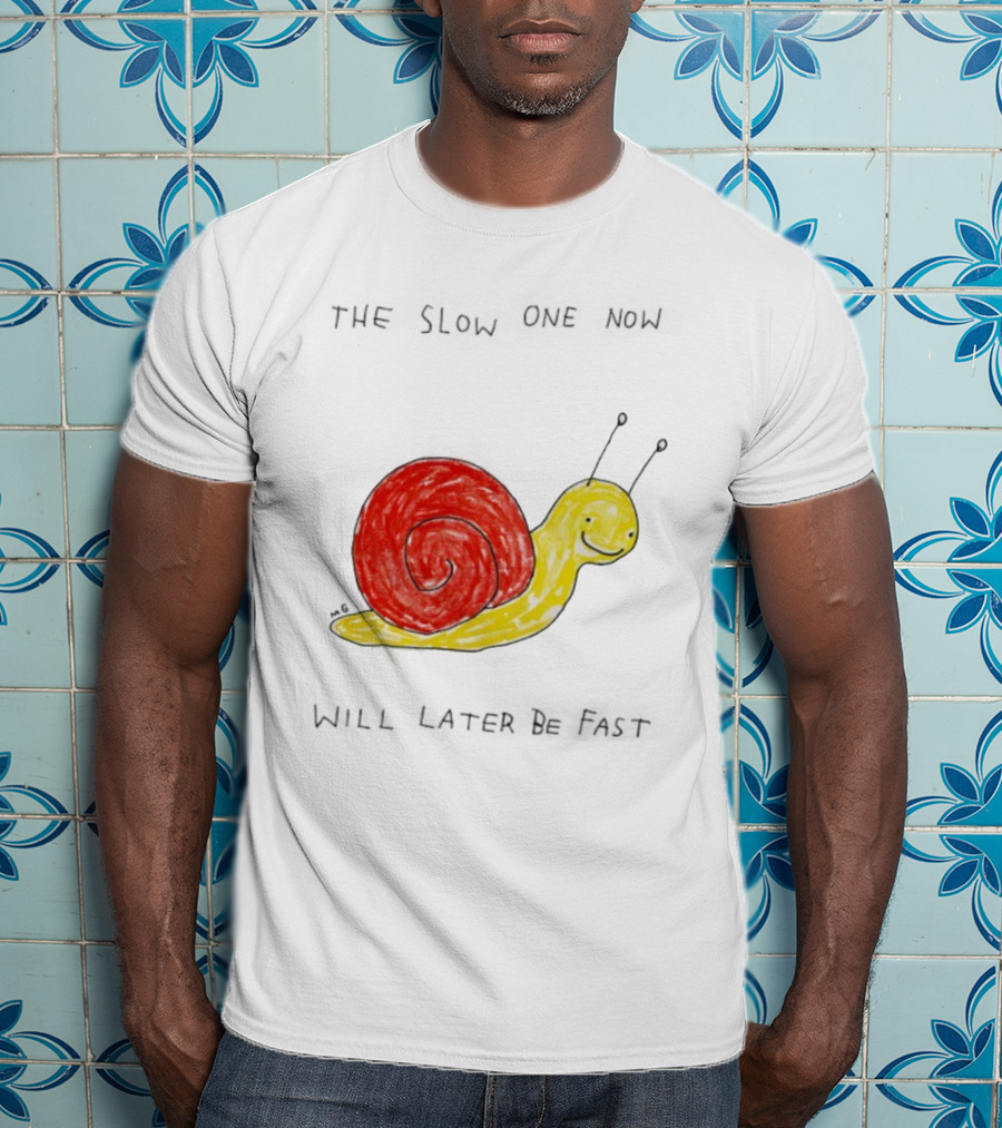 Snail The Slow One Will Later Be Fast T-Shirt