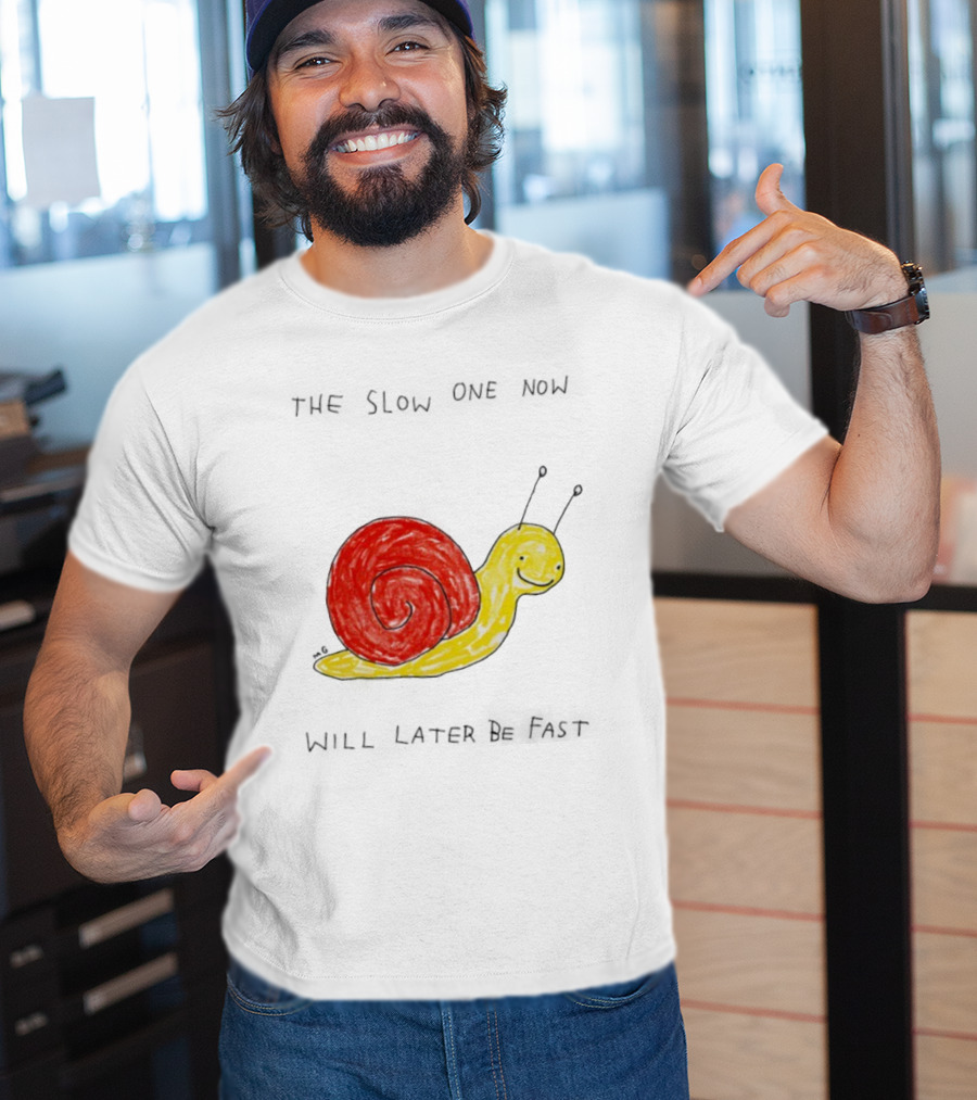 Snail The Slow One Will Later Be Fast T-Shirt