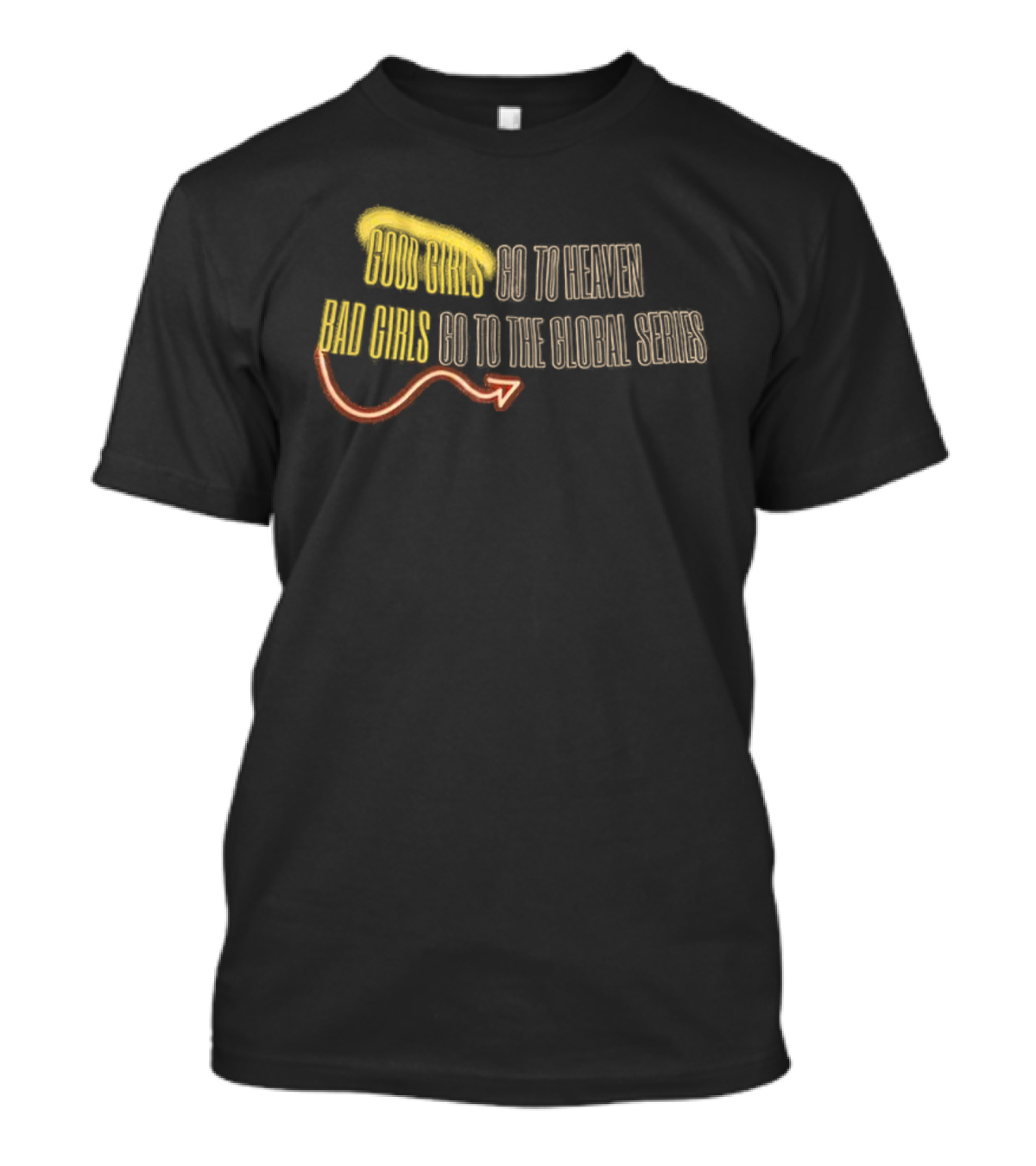 Good Girls Go To Heaven Bad Girls Go To The Global Series Angel Wings Halo Devil Tail T-Shirt