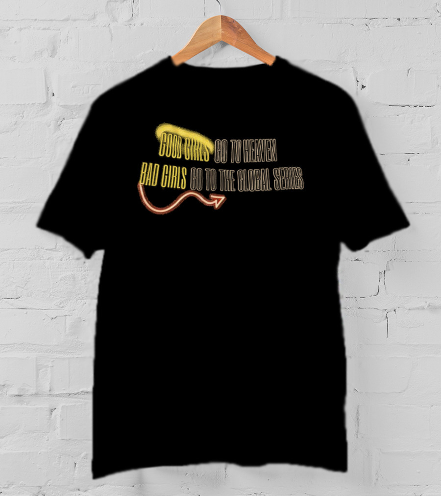 Good Girls Go To Heaven Bad Girls Go To The Global Series Angel Wings Halo Devil Tail T-Shirt