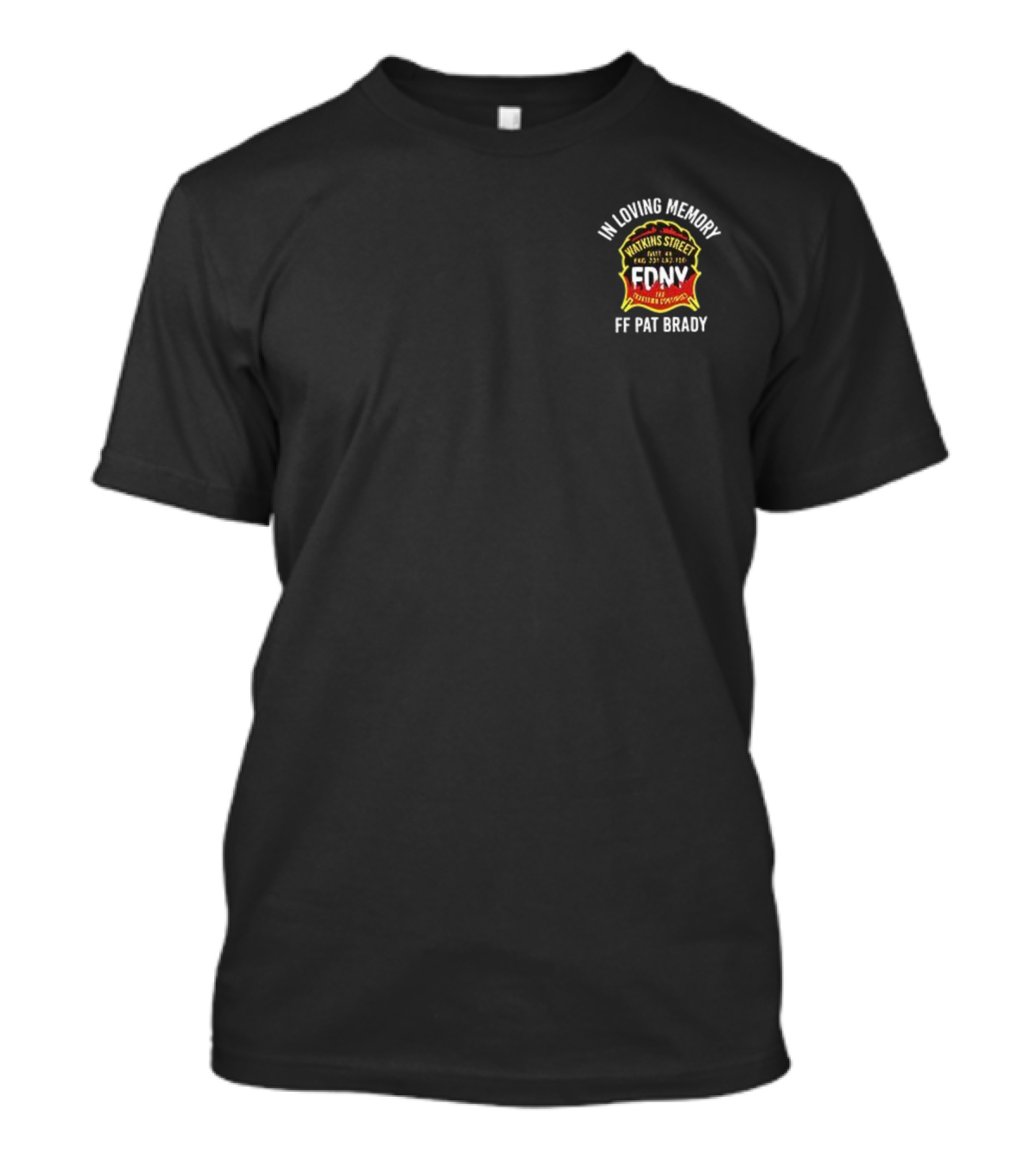 In Loving Memory Watkins Street FDNY FF Pat Brady The Bravest T-Shirt