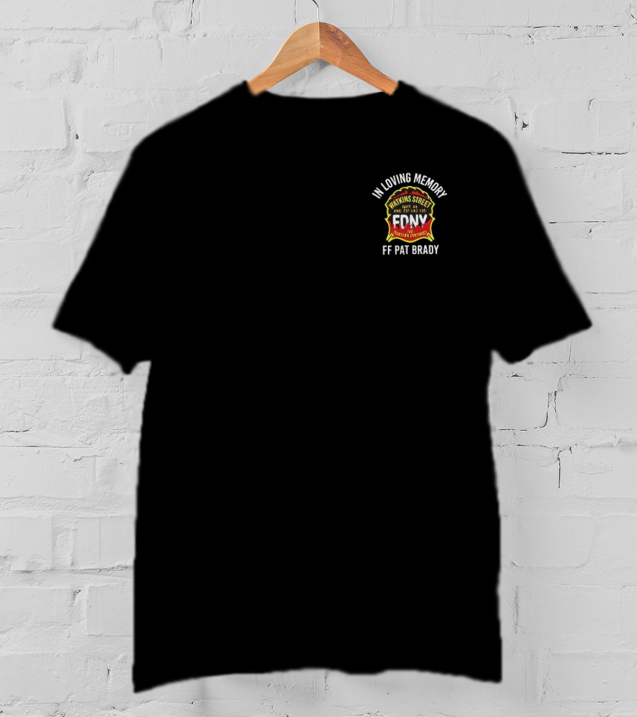 In Loving Memory Watkins Street FDNY FF Pat Brady The Bravest T-Shirt