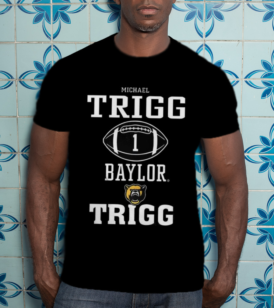 Michael Trigg Baylor Bears Football 1 Baylor Trigg T-Shirt