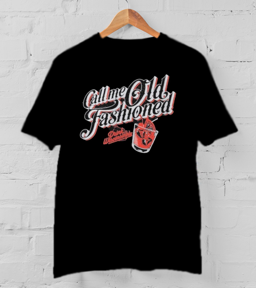 Drink Wisconsinbly Call Me Old Fashioned Retro Cocktail Vibes T-Shirt