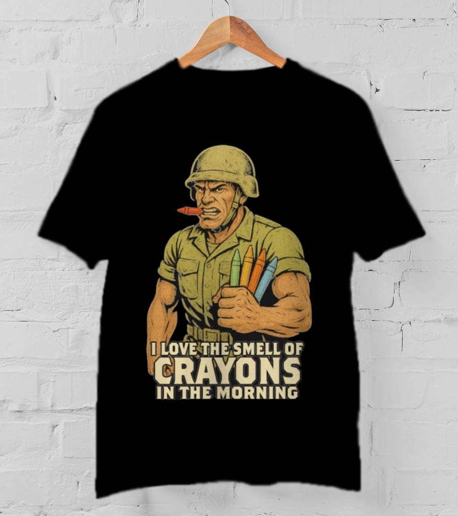 I Love The Smell Of Crayons In The Morning Soldier With Crayons T-Shirt