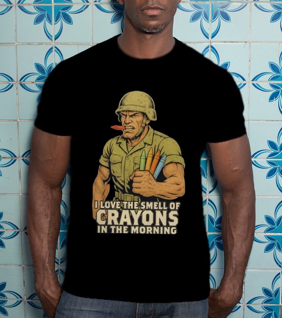 I Love The Smell Of Crayons In The Morning Soldier With Crayons T-Shirt