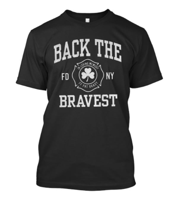 Back The Bravest FDNY In Loving Memory FF Pat Brady Shamrock Symbol T-Shirt