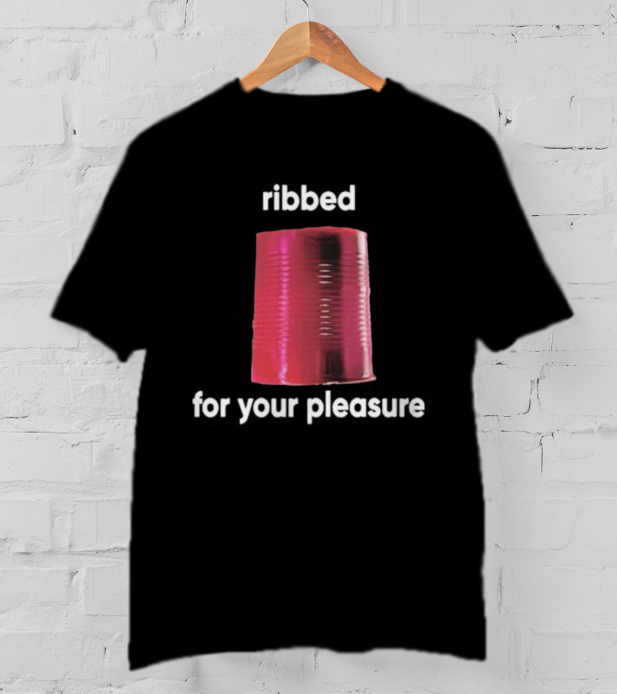 Ribbed For Your Pleasure Tin Can T-Shirt