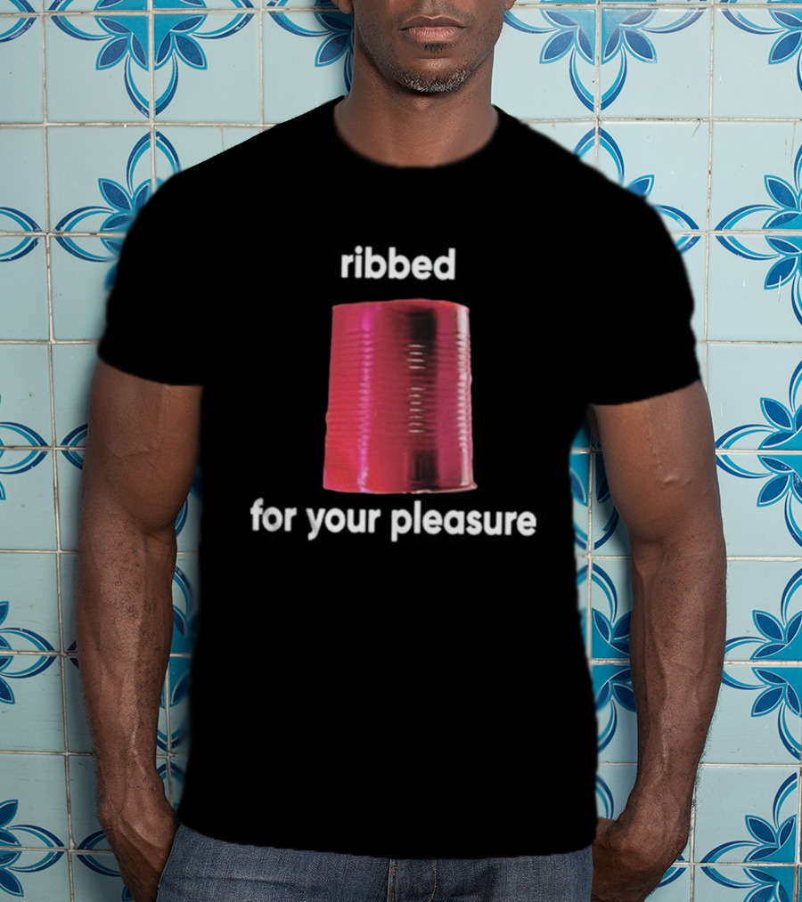 Ribbed For Your Pleasure Tin Can T-Shirt