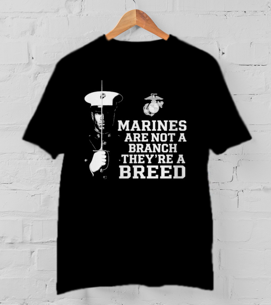 Marines Are Not A Branch They're A Breed Semper Fi Motto Military Pride T-Shirt