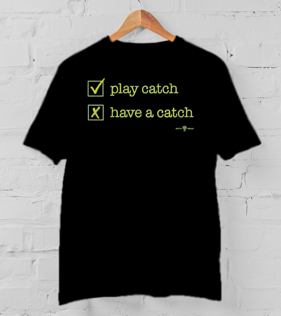 Play Catch Have A Catch Checklist Sports Choice T-Shirt