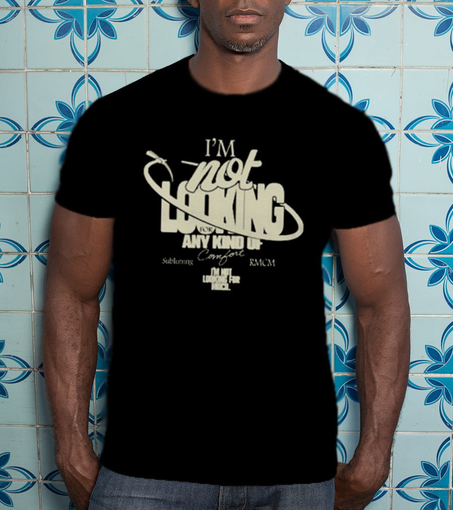 Richy Mitch And The Coal Miners I'm Not Looking For Any Kind Of Comfort Subliming Hand - I'm Not Looking For Any Kind Of Comfort Subliming RMCM T-Shirt