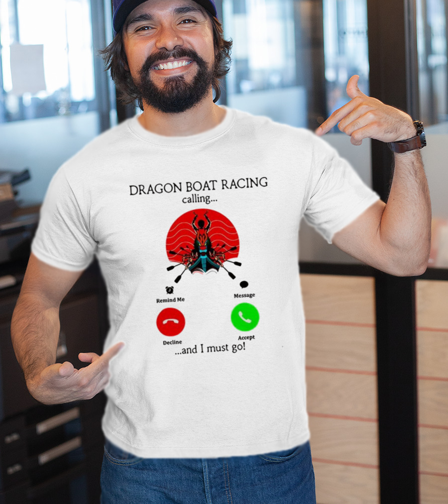 Dragon Boat Racing Calling I Must Go Phone Display With Paddles And Symbols T-Shirt
