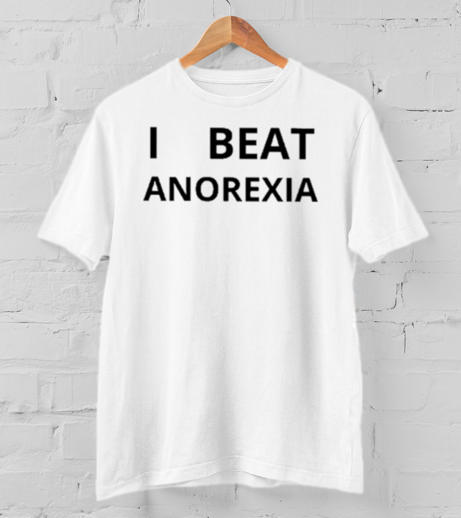 I Beat Anorexia T-Shirt