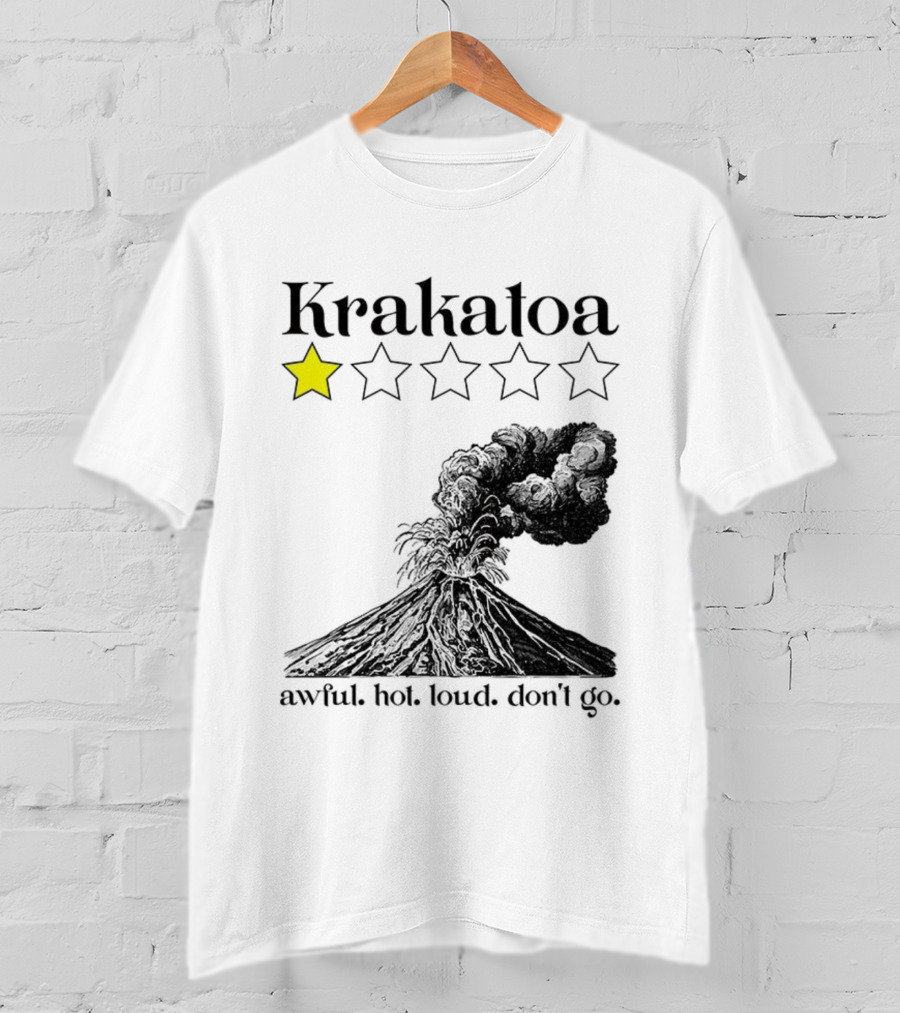 Krakatoa One Star Awful Hot Loud Don't Go Volcanic Review T-Shirt