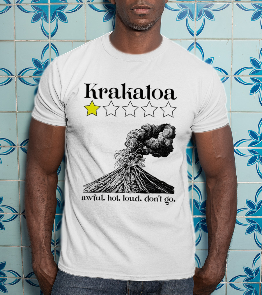 Krakatoa One Star Awful Hot Loud Don't Go Volcanic Review T-Shirt