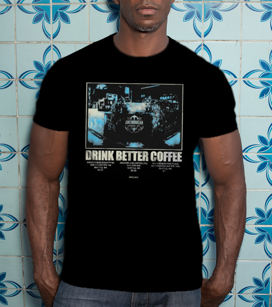 Anchorhead Coffee Drink Better Coffee Brewing Experience T-Shirt
