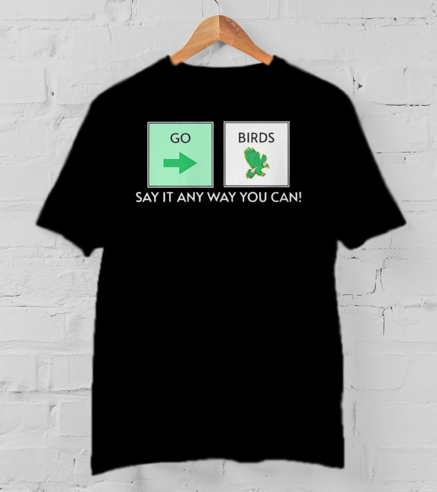 Go Arrow Birds Green Parrot Say It Any Way You Can T-Shirt