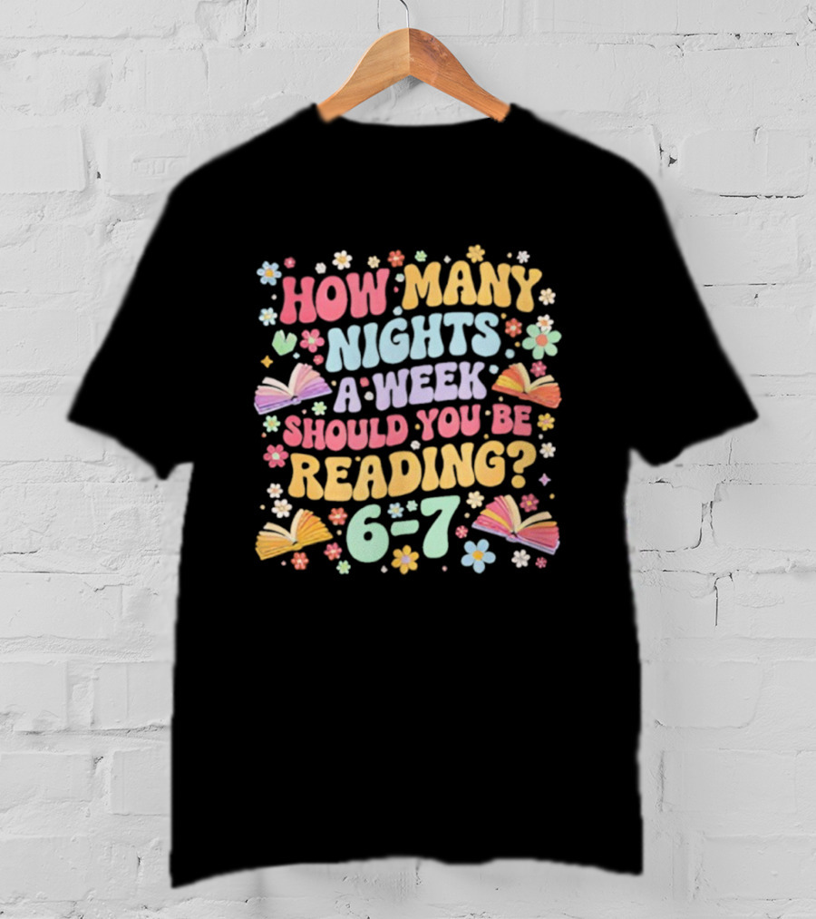 How Many Nights A Week Should You Be Reading 6-7 Groovy Meme T-Shirt