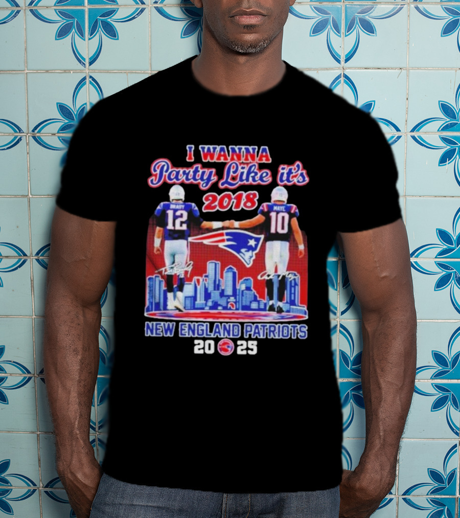 I Wanna Party Like It’s 2018 New England Patriots Tom Brady Drake Maye Skyline Signatures T-Shirt
