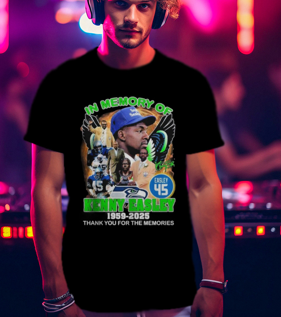 In Memory Of Kenny Easley Seattle Seahawks Easley 45 Thank You For The Memories T-Shirt