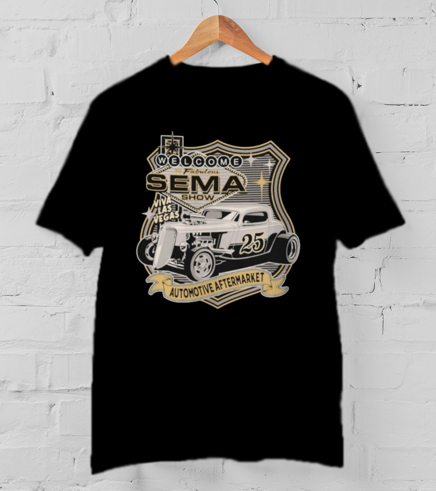 Welcome To Fabulous SEMA Show Viva Las Vegas Automotive Aftermarket 25 Hot Rod T-Shirt