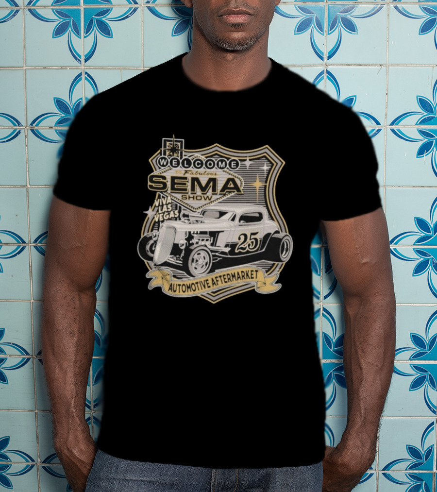 Welcome To Fabulous SEMA Show Viva Las Vegas Automotive Aftermarket 25 Hot Rod T-Shirt