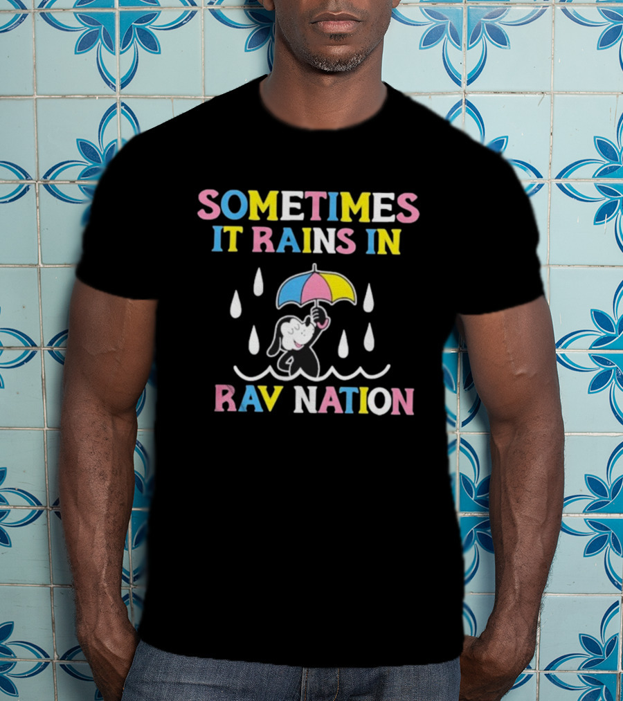 Sometimes It Rains In Travnation T-Shirt