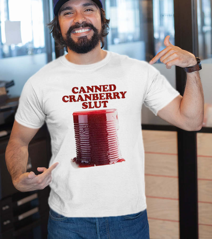 Canned Cranberry Slut Thanksgiving Humor T-Shirt