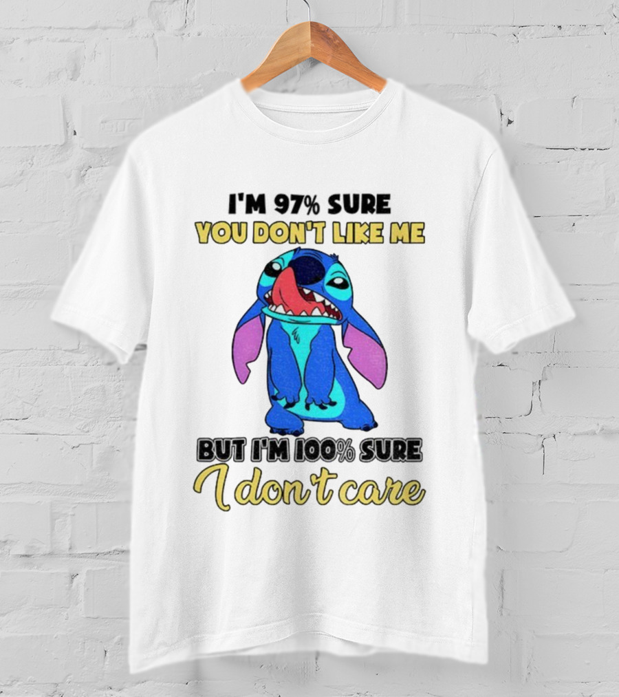 Stitch You Don’t Like Me But I’m 100% Sure I Don’t Care T-Shirt