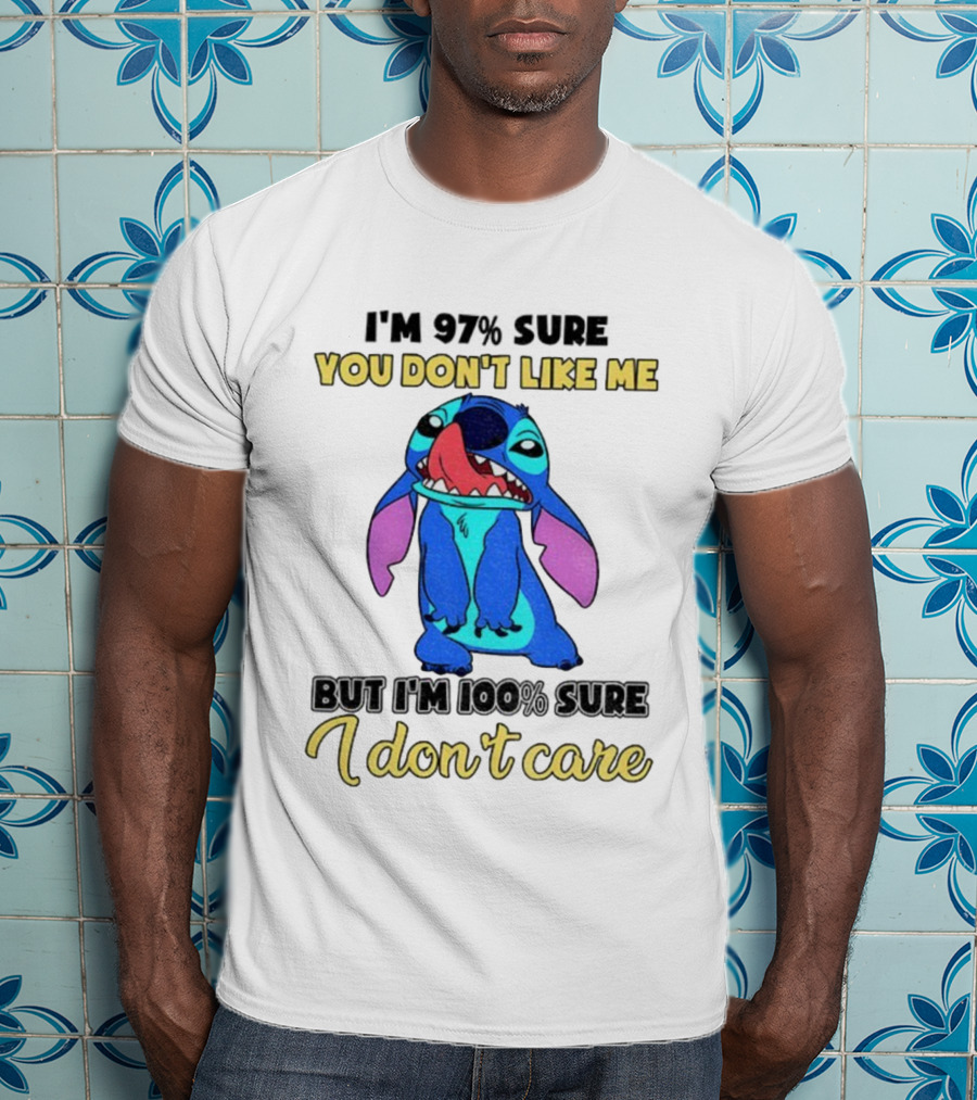 Stitch You Don’t Like Me But I’m 100% Sure I Don’t Care T-Shirt