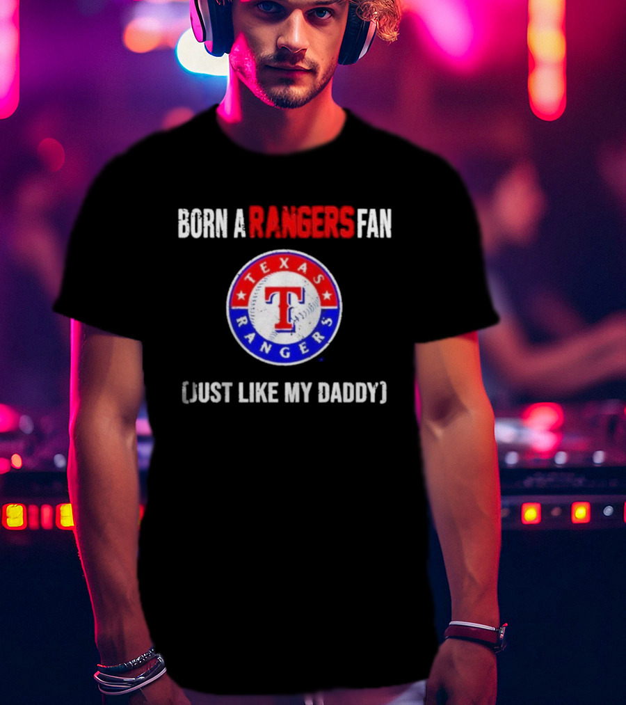 Born A Texas Rangers Fan Just Like My Daddy Emblem T-Shirt