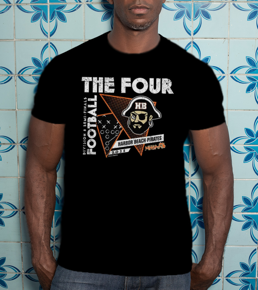 Harbor Beach Pirates 2025 Division 8 Football Semi-Finals The Four T-Shirt