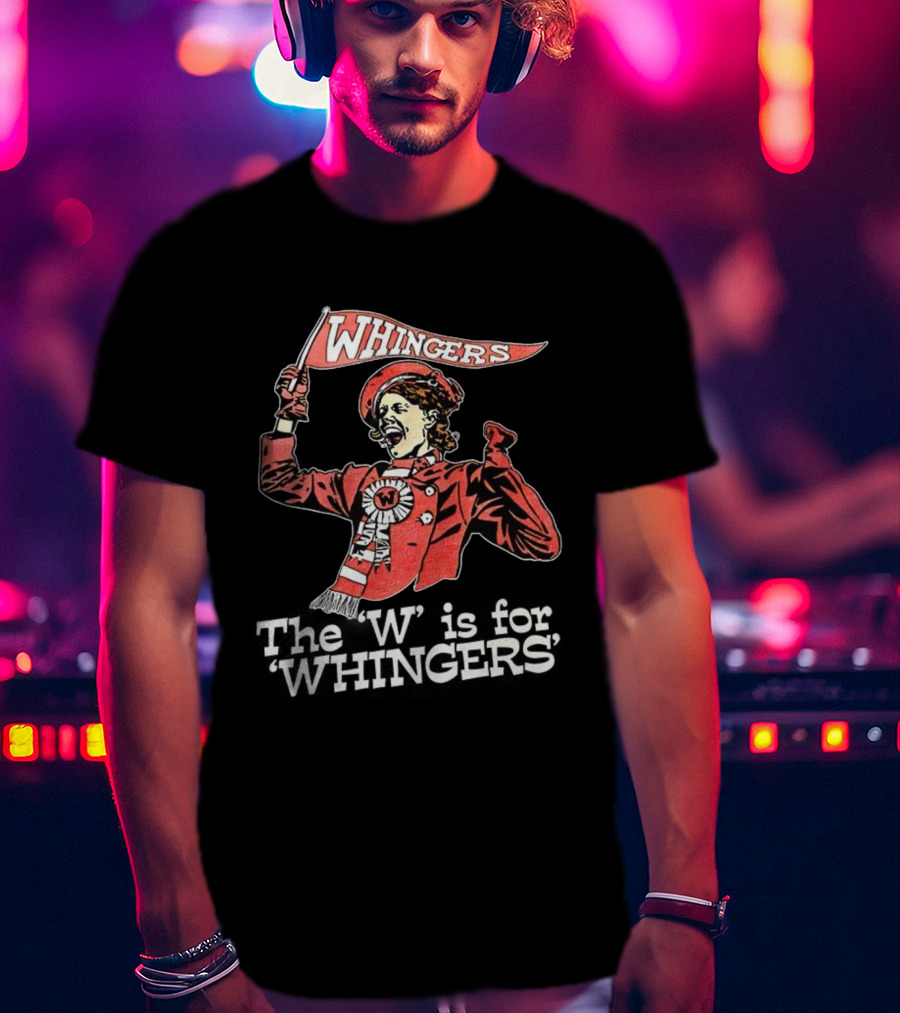 WHINGERS The W Is For WHINGERS T-Shirt
