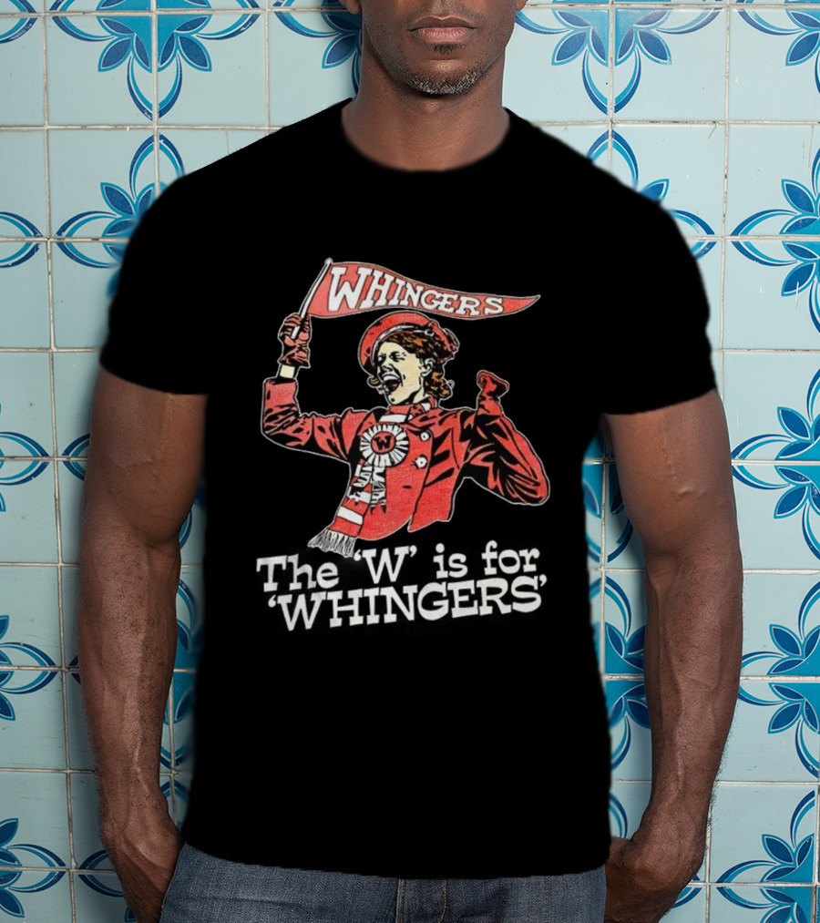 WHINGERS The W Is For WHINGERS T-Shirt