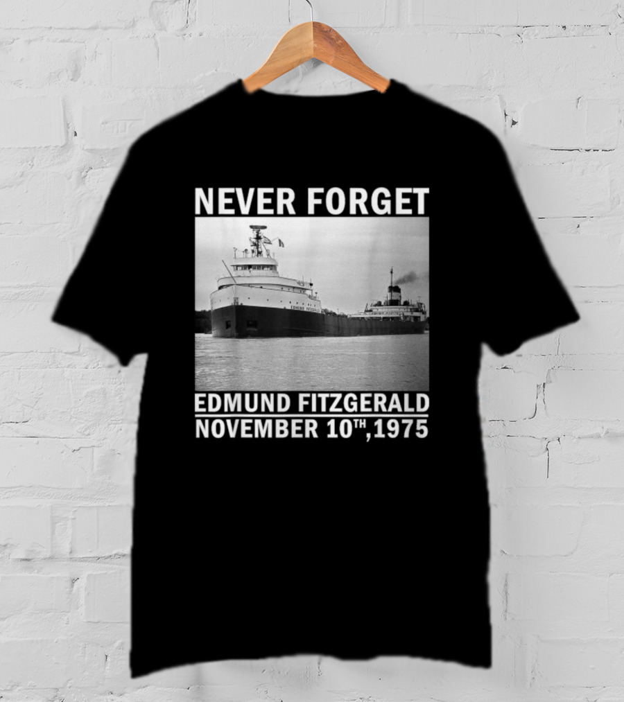 Never Forget Edmund Fitzgerald November 10th 1975 T-Shirt