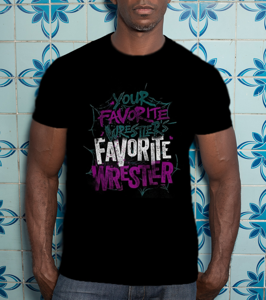 Your Favorite Wrestler’s Favorite Wrestler Bold Graffiti Style Text T-Shirt