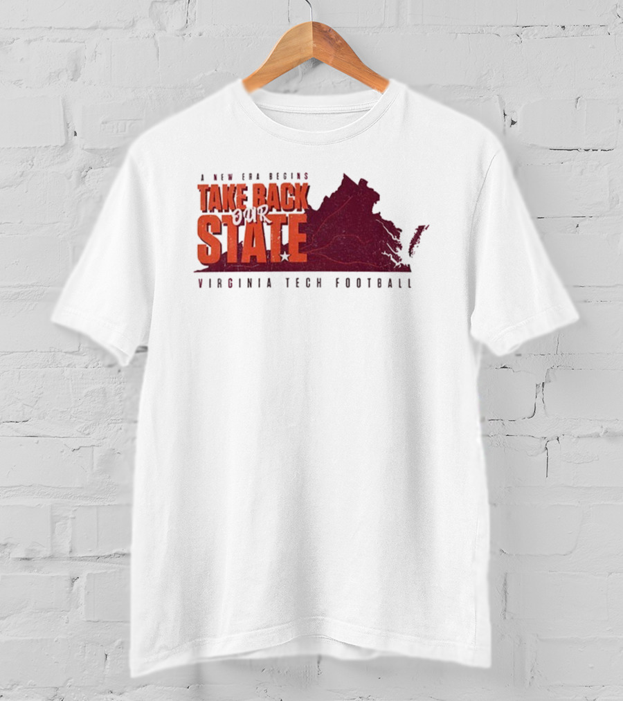 A New Era Begins Virginia Tech Football Take Back Our State T-Shirt