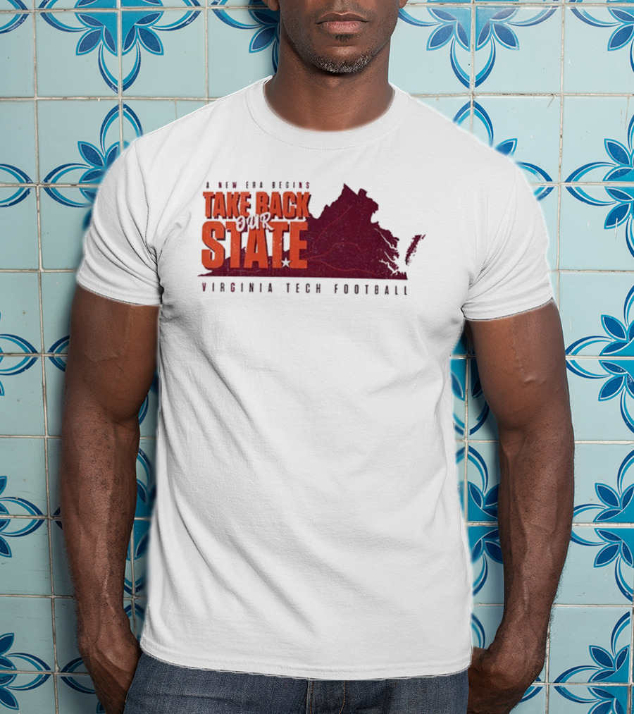 A New Era Begins Virginia Tech Football Take Back Our State T-Shirt