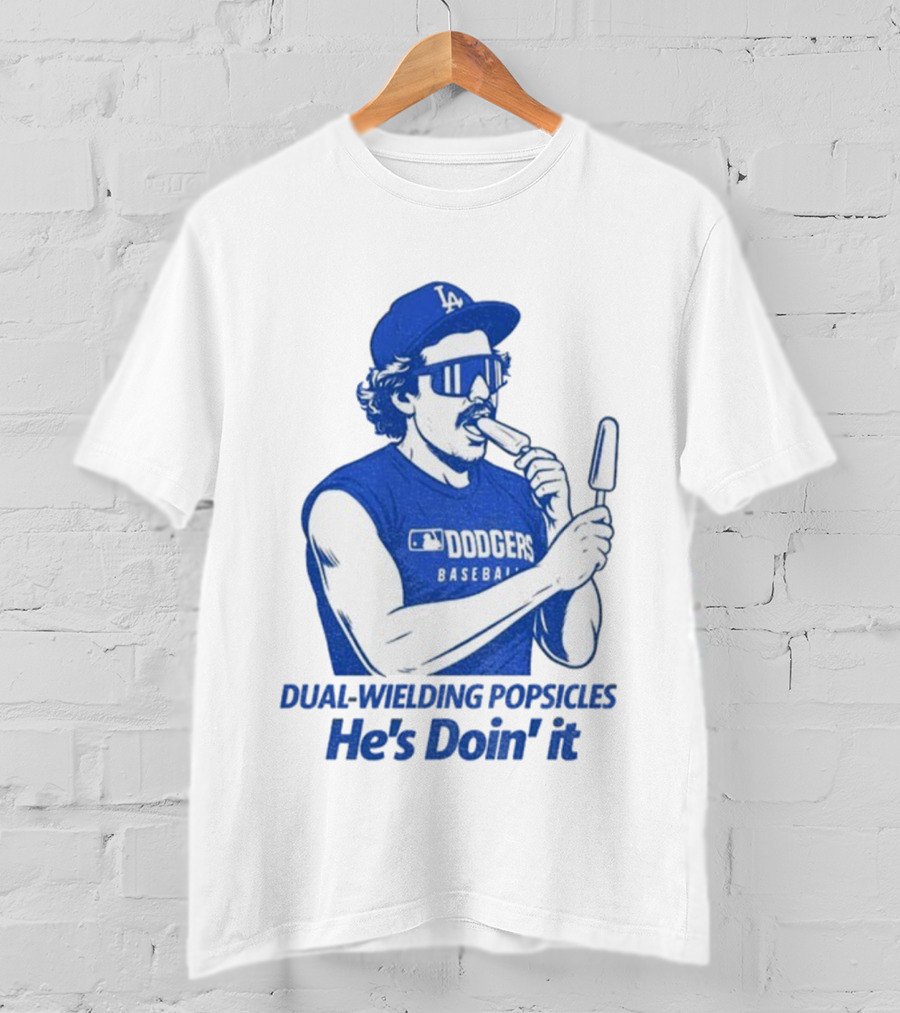 Dodgers Baseball Dual-Wielding Popsicles He’s Doin’ It T-Shirt