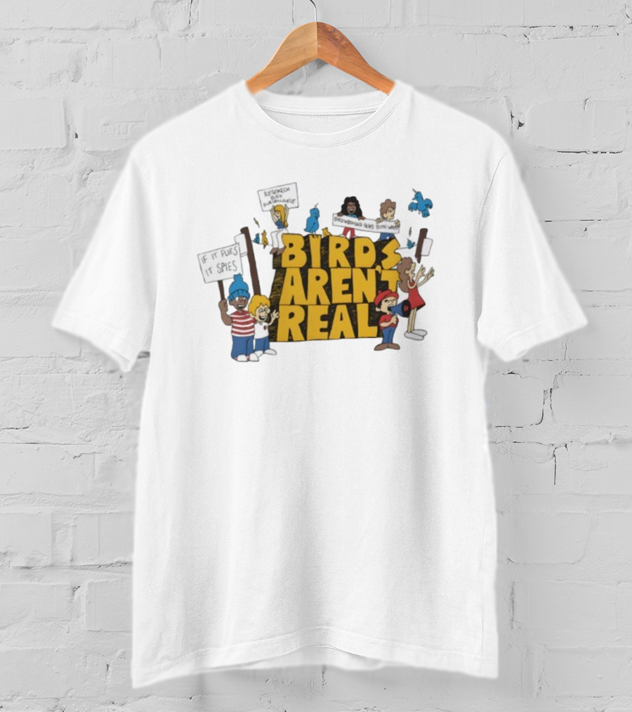Birds Aren't Real Protest Signs If It Flies It Spies Research Bird Surveillance T-Shirt