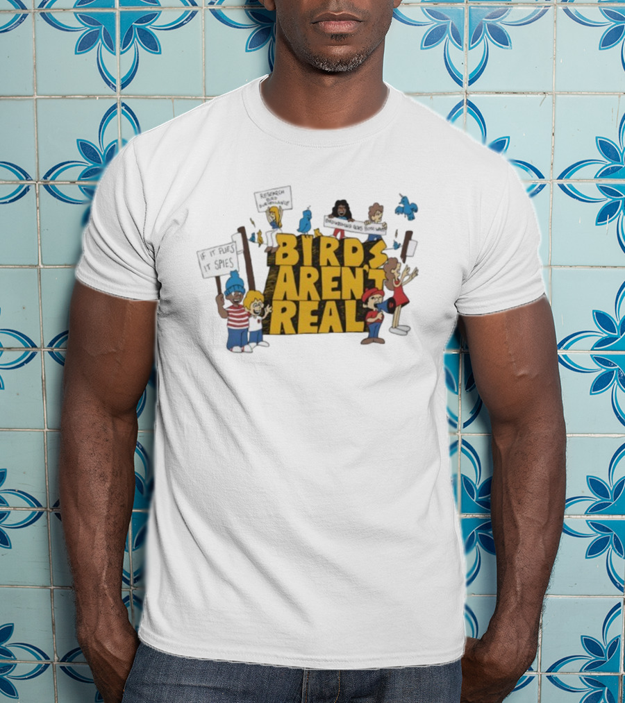 Birds Aren't Real Protest Signs If It Flies It Spies Research Bird Surveillance T-Shirt