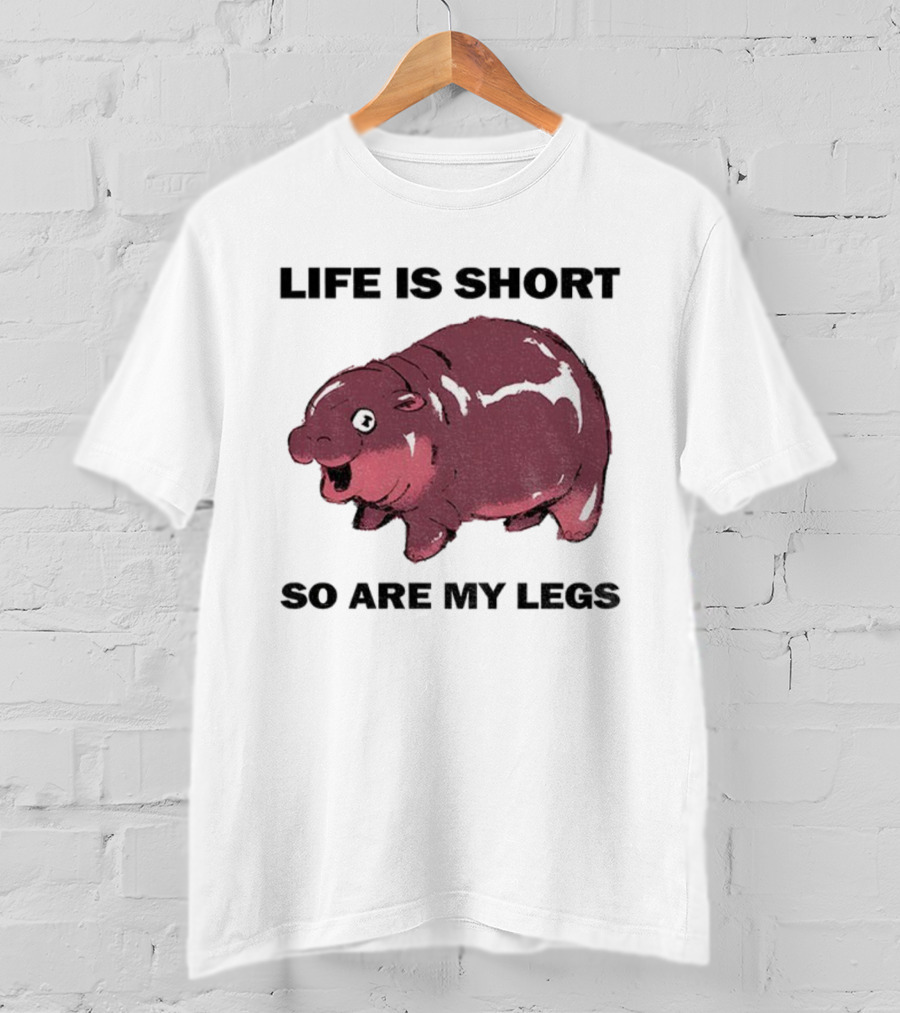 Life Is Short So Are My Legs Funny Hippo Design T-Shirt