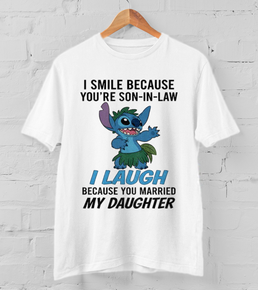 Stitch I Smile Because You're Son-in-Law I Laugh Because You Married My Daughter T-Shirt